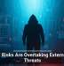 Internal Risks Are Overtaking External Cyber Threats