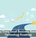 Why Every Small Business Needs a Technology Roadmap